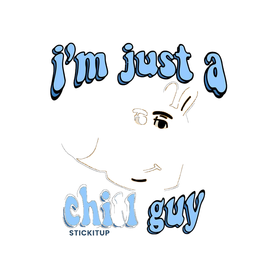 I'm Just A Chill Guy Sticker